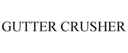 GUTTER CRUSHER