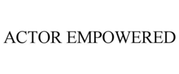 ACTOR EMPOWERED