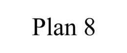 PLAN 8