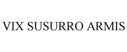 VIX SUSURRO ARMIS
