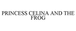 PRINCESS CELINA AND THE FROG