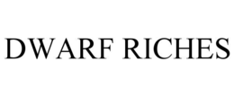 DWARF RICHES