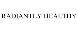 RADIANTLY HEALTHY