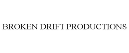 BROKEN DRIFT PRODUCTIONS