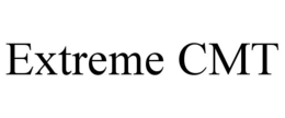 EXTREME CMT