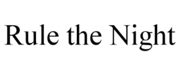RULE THE NIGHT