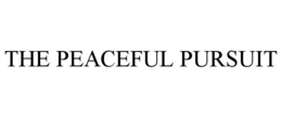 THE PEACEFUL PURSUIT