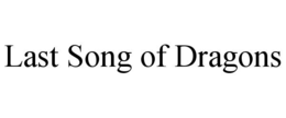 LAST SONG OF DRAGONS