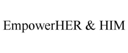 EMPOWERHER & HIM