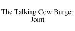 THE TALKING COW BURGER JOINT