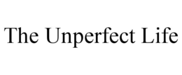 THE UNPERFECT LIFE