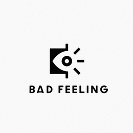 BAD FEELING