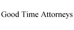 GOOD TIME ATTORNEYS