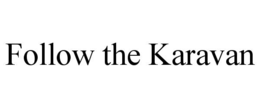 FOLLOW THE KARAVAN