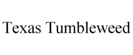 TEXAS TUMBLEWEED