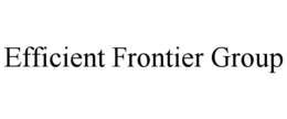 EFFICIENT FRONTIER GROUP