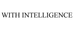 WITH INTELLIGENCE