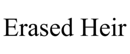 ERASED HEIR