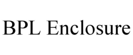 BPL ENCLOSURE