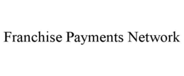 FRANCHISE PAYMENTS NETWORK