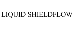 LIQUID SHIELDFLOW