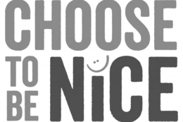 CHOOSE TO BE NICE