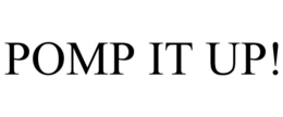 POMP IT UP!