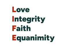 LOVE INTEGRITY FAITH EQUANIMITY