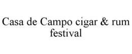 CASA DE CAMPO CIGAR & RUM FESTIVAL