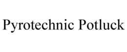 PYROTECHNIC POTLUCK