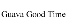 GUAVA GOOD TIME