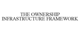 THE OWNERSHIP INFRASTRUCTURE FRAMEWORK