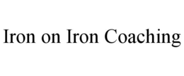 IRON ON IRON COACHING