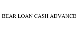 BEAR LOAN CASH ADVANCE