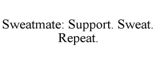 SWEATMATE: SUPPORT. SWEAT. REPEAT.