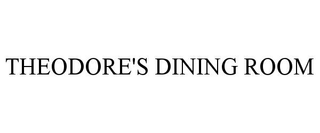 THEODORE'S DINING ROOM