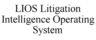 LIOS LITIGATION INTELLIGENCE OPERATING SYSTEM