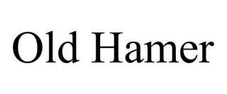 OLD HAMER