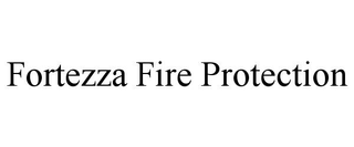 FORTEZZA FIRE PROTECTION