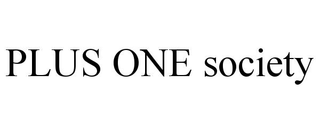 PLUS ONE SOCIETY