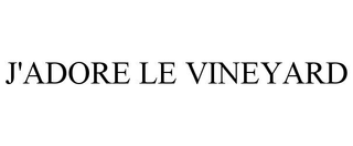 J'ADORE LE VINEYARD