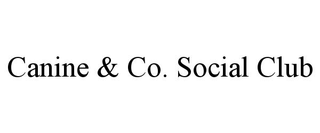CANINE & CO. SOCIAL CLUB