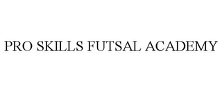 PRO SKILLS FUTSAL ACADEMY
