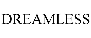 DREAMLESS