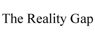 THE REALITY GAP