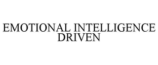 EMOTIONAL INTELLIGENCE DRIVEN