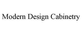 MODERN DESIGN CABINETRY