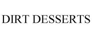 DIRT DESSERTS