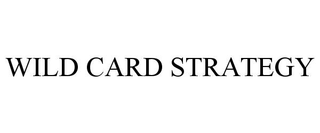 WILD CARD STRATEGY
