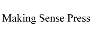 MAKING SENSE PRESS